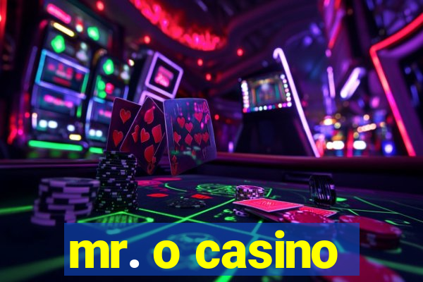 mr. o casino