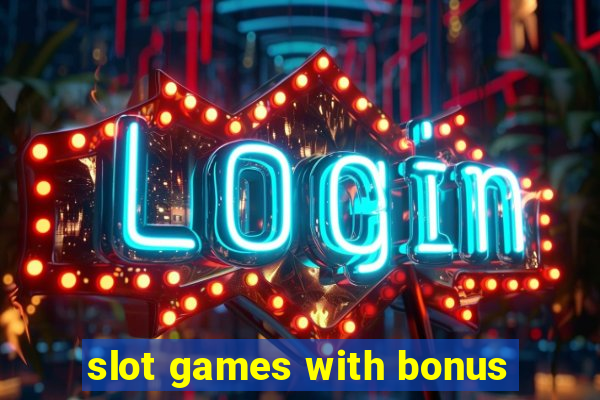 slot games with bonus