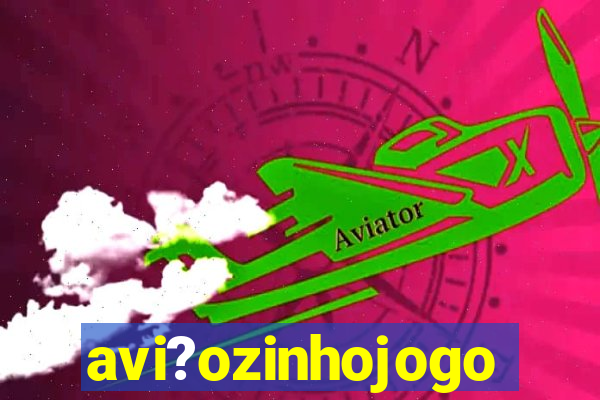 avi?ozinhojogo