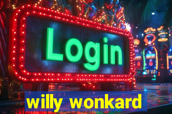 willy wonkard