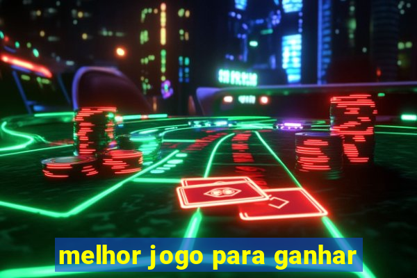 melhor jogo para ganhar