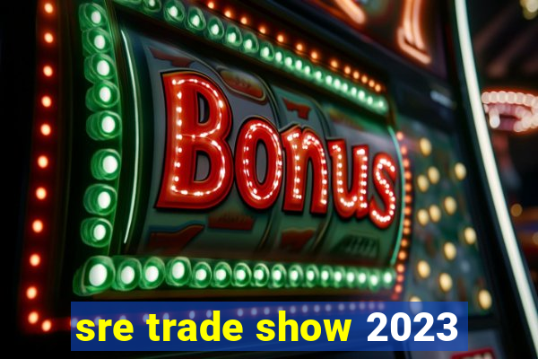 sre trade show 2023