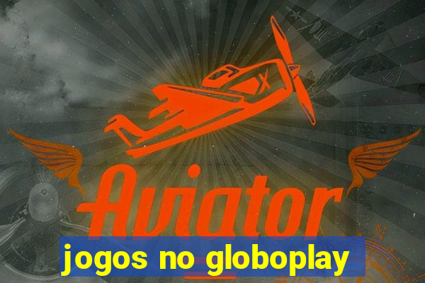 jogos no globoplay