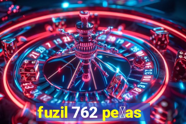 fuzil 762 pe莽as