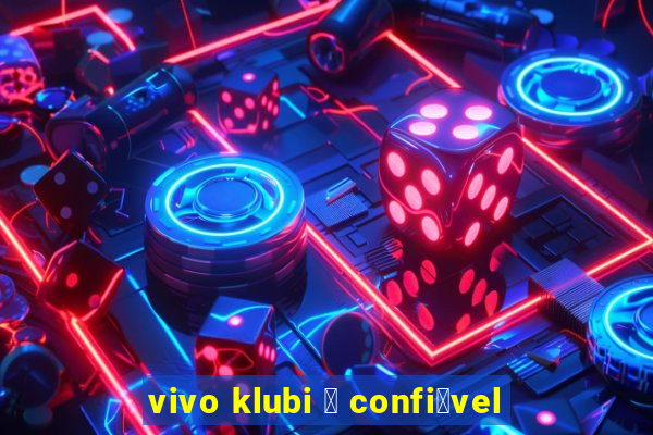 vivo klubi 茅 confi谩vel