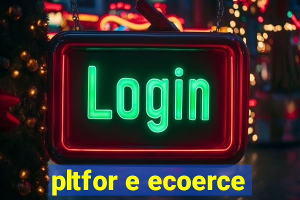 pltfor e ecoerce