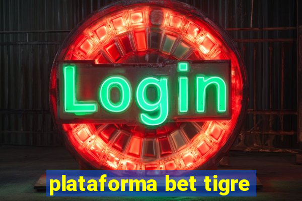 plataforma bet tigre