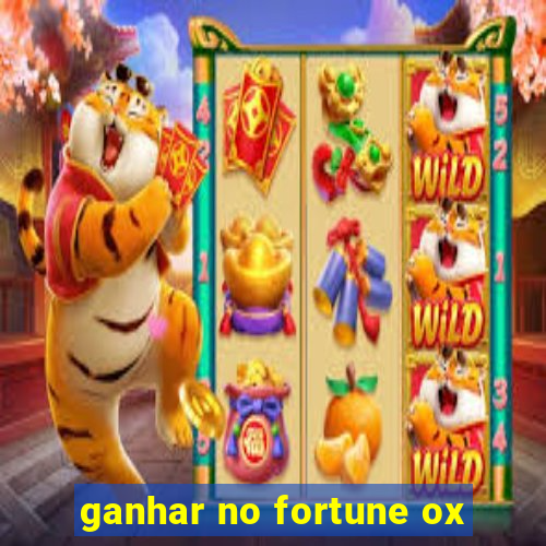 ganhar no fortune ox