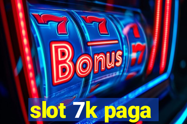 slot 7k paga