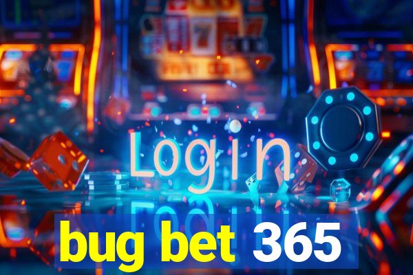 bug bet 365