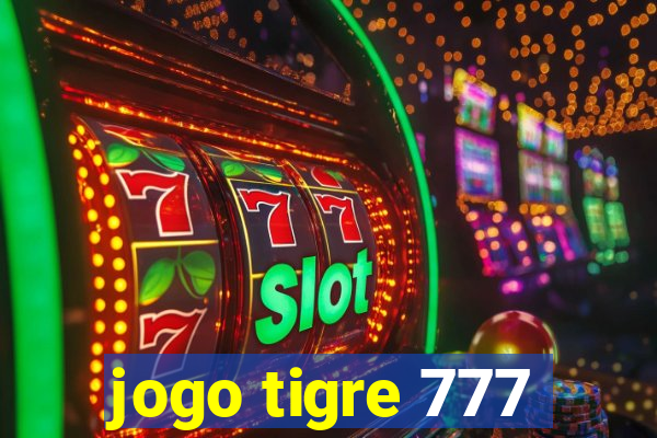 jogo tigre 777