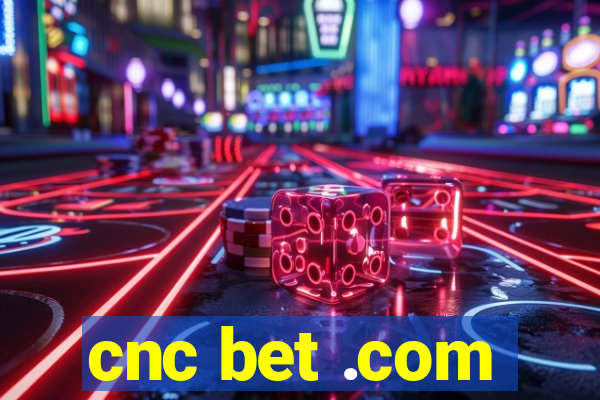 cnc bet .com