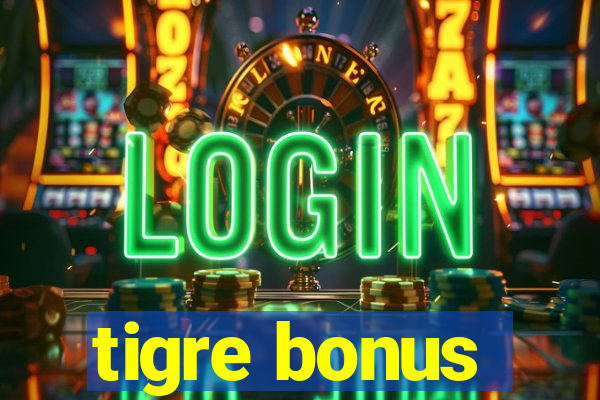 tigre bonus