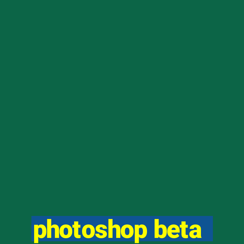 photoshop beta