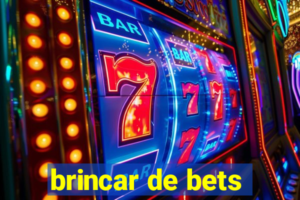 brincar de bets