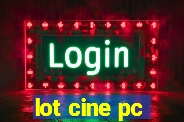 lot cine pc