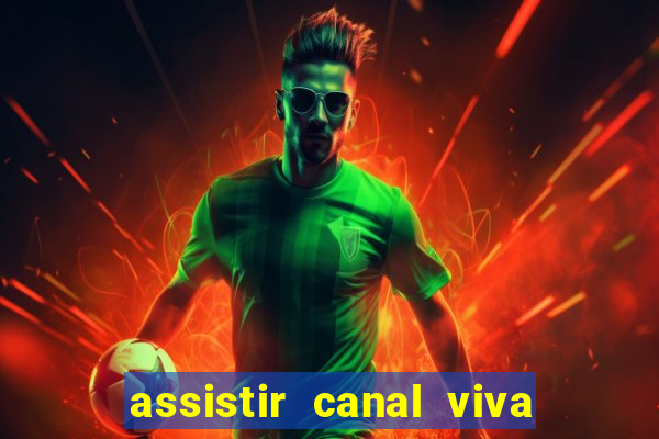 assistir canal viva online grátis