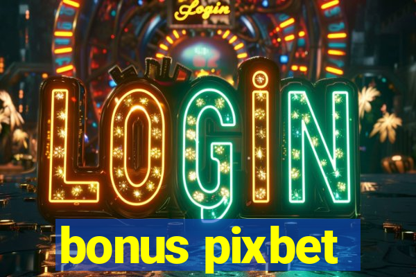 bonus pixbet