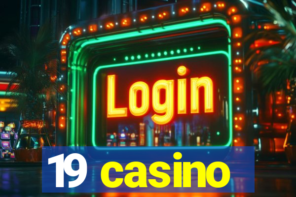 19 casino