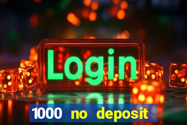 1000 no deposit bonus casino