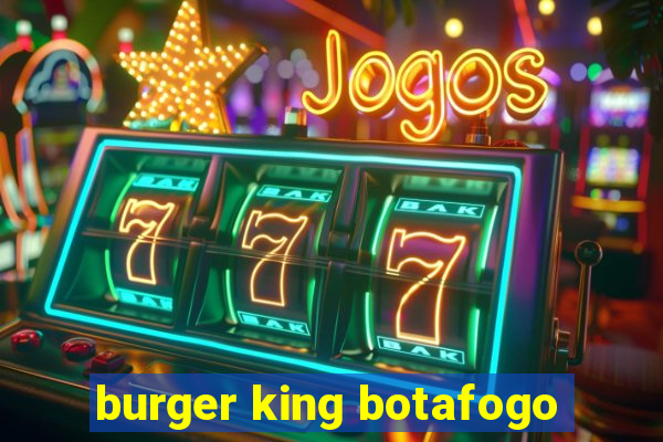 burger king botafogo