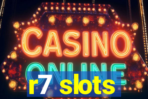 r7 slots