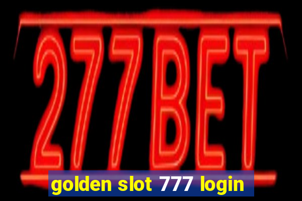 golden slot 777 login