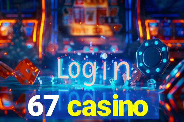 67 casino