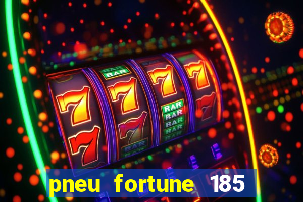 pneu fortune 185 70 r14