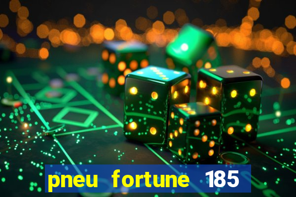 pneu fortune 185 70 r14