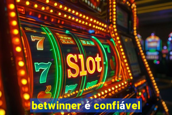 betwinner é confiável