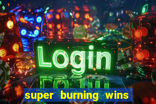 super burning wins classic 5 lines slot