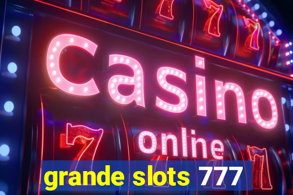 grande slots 777