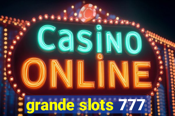 grande slots 777