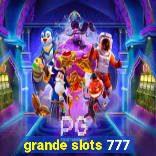 grande slots 777