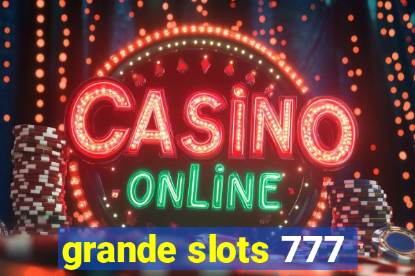 grande slots 777