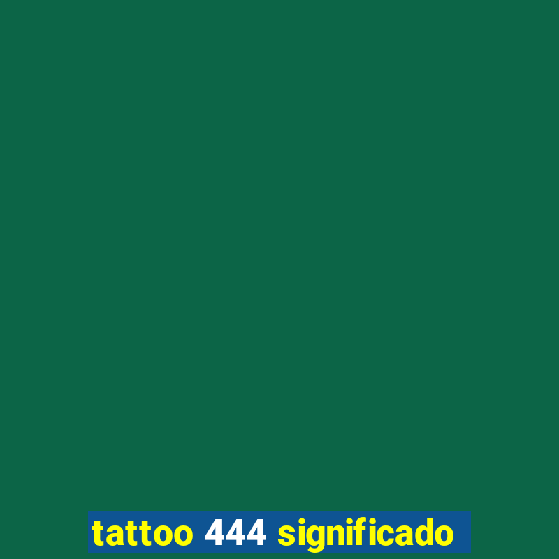 tattoo 444 significado