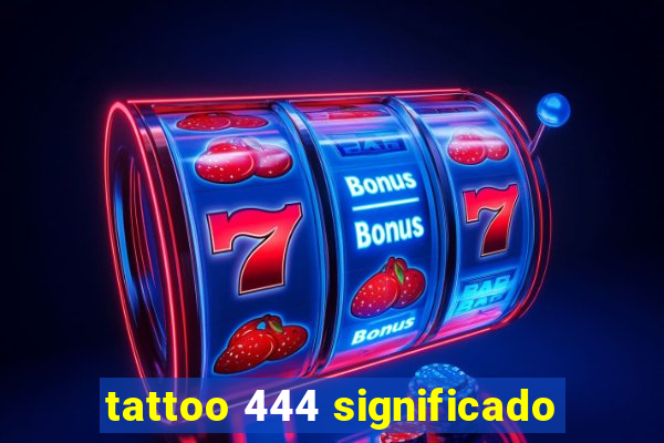 tattoo 444 significado