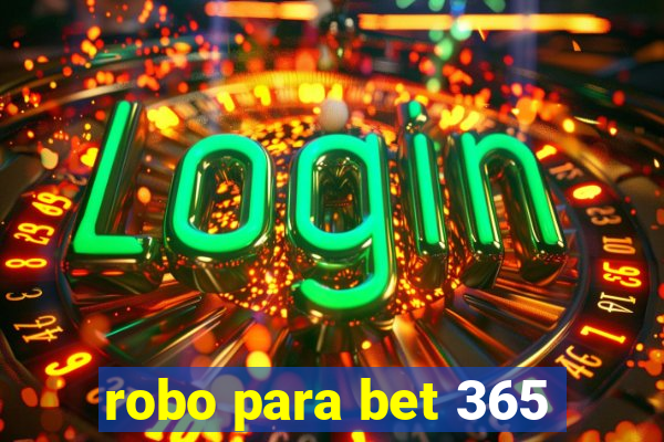 robo para bet 365