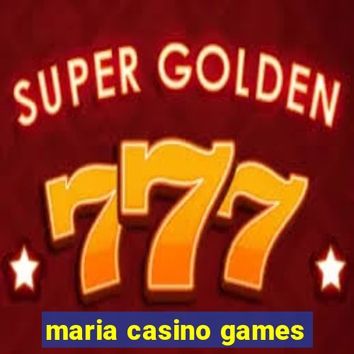 maria casino games