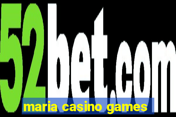 maria casino games