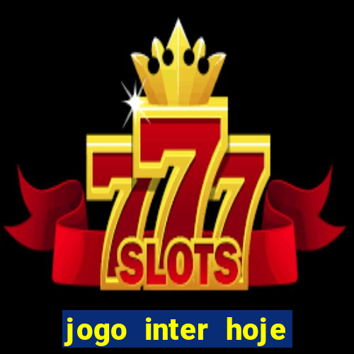 jogo inter hoje onde ver