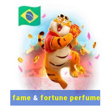 fame & fortune perfume