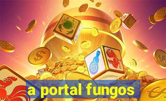 a portal fungos