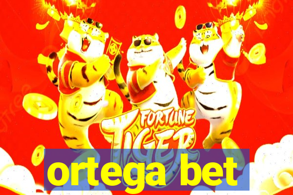 ortega bet