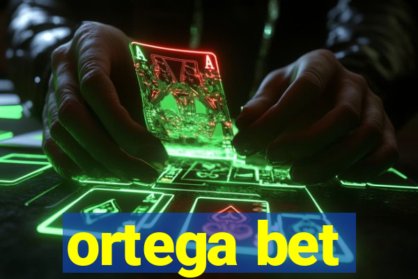 ortega bet