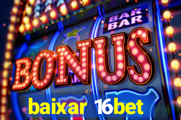 baixar 16bet