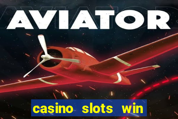 casino slots win real cash