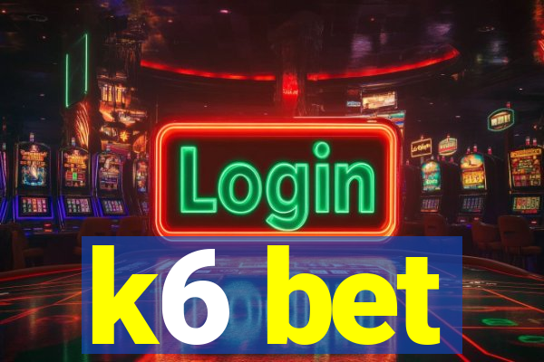 k6 bet