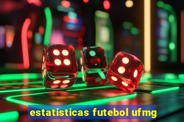 estatisticas futebol ufmg